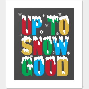 Up To Snow Good T-Shirt Funny Xmas Pun Santa Elf Snowflakes Posters and Art